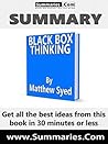 Summary of: BLACK BOX THINKING -- Written by Matthew Syed: Business Book Summaries -- Get all the best ideas from this book in 30 minutes or less.