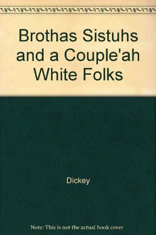Brothas Sistuhs and a Couple'ah White Folks (Paperback)
