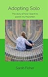 Adopting Solo: The Story of How I Learnt to Parent My Munchkin