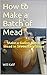 How to Make a Batch of Mead...