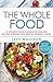 The Whole Food: 50 Healthy ...