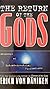 The Return of the Gods by Erich von Däniken The Return of the Gods by Erich von Däniken