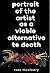 Portrait of the Artist as a Viable Alternative to Death