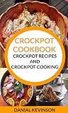 Crockpot Cookbook: Crockpot Recipes And Crockpot Cooking