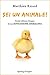 Sei un animale!: Perchè abbiamo bisogno di una rivoluzione animalista