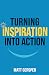 Turning Inspiration Into Ac...