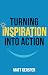Turning Inspiration Into Action by Matt Gersper