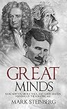 Great Minds: Isaac Newton, Nikola Tesla, and Albert Einstein Founders of the Scientific Age