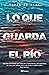 Lo que guarda el río