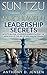 Sun Tzu & Machiavelli Leadership Secrets: How To Become A Superior Leader Utilizing The Principles Of The Art Of War And The Prince