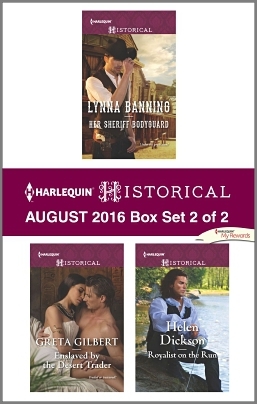 Harlequin Historical August 2016 - Box Set 2 of 2: Her Sheriff Bodyguard\Enslaved by the Desert Trader\Royalist on the Run (Kindle Edition)
