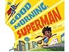 Good Morning, Superman!