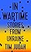 In Wartime: Stories from Uk...
