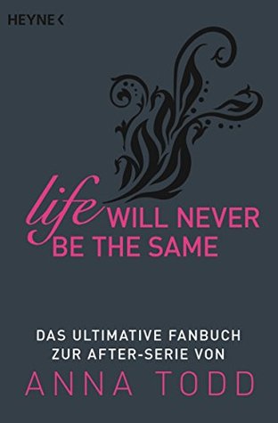 Life will never be the same: Das ultimative Fanbuch zur AFTER-Serie (Kindle Edition)