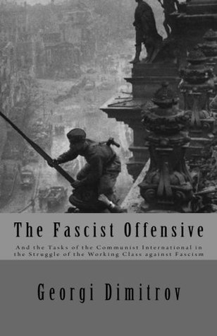 The Fascist Offensive: And the Tasks of the Communist International in the Struggle of the Working Class against Fascism
