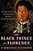 The Black Prince of Florence: The Spectacular Life and Treacherous World of Alessandro de' Medici