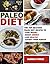 Paleo Diet: Top Delicious Paleo Diet Recipes to Lose Weight, Boost Energy, Live Healthy, and Satisfy Your Hunger! (Beginners Cookbook Includes a 31 Day Paleo Diet Challenge – Best for Weight Loss)