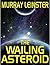 The Wailing Asteroid: A Science Fiction Story