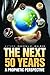 The Next 50 Years: A Prophetic Perspective
