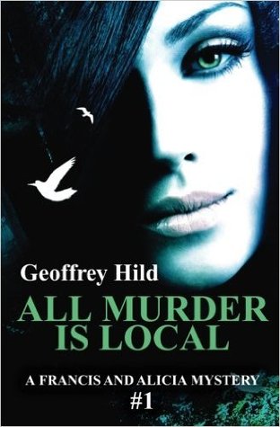 All Murder Is Local (Francis and Alicia Mysteries, #1)