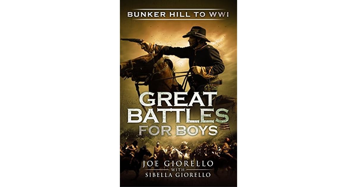 Great Battles for Boys Bunker Hill to WWI by Joe Giorello