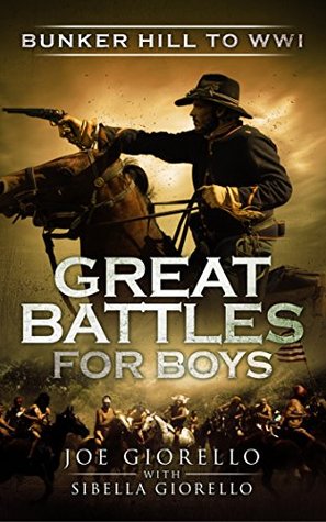 Great Battles for Boys: Bunker Hill to WWI (Kindle Edition)