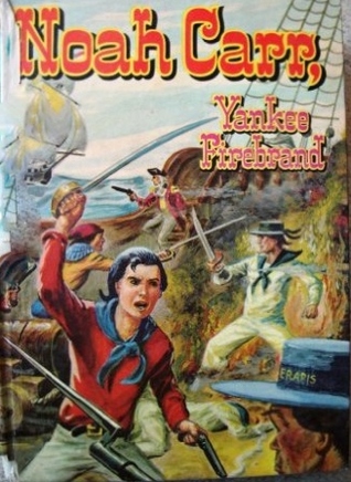 Noah Carr, Yankee Firebrand: A Boy Sailor with John Paul Jones