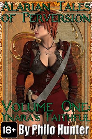 Alarian Tales of Perversion Volume One: Ynara's Faithful (Kindle Edition)