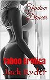 Shadow Dancer: Taboo Erotica