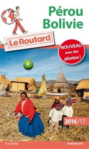 Guide du routard Pérou, Bolivie (Peru Bolivia) (French Edition)