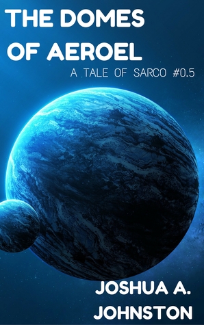 The Domes of Aeroel (Tales of Sarco, #0.5)