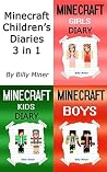Minecraft: Children's Diaries 3 in 1 (Minecraft Kids, Minecraft Girls, Minecraft Boys, Minecraft Bundle, Minecraft Childrens Books, Minecraft Diary Books, Minecraft Girl Diaries)