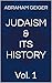 Judaism & Its History: Vol. 1