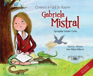 Conoce A Gabriela Mistral Get To Know Gabriela Mistral By Georgina Lazaro