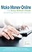 Make Money Online: The Savvy Woman's Guide to Getting Started with eBooks