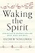 Waking the Spirit by Andrew Schulman