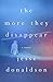The More They Disappear by Jesse  Donaldson