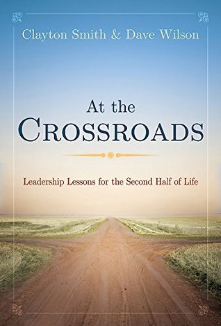 At the Crossroads: Leadership Lessons for the Second Half of Life (Kindle Edition)