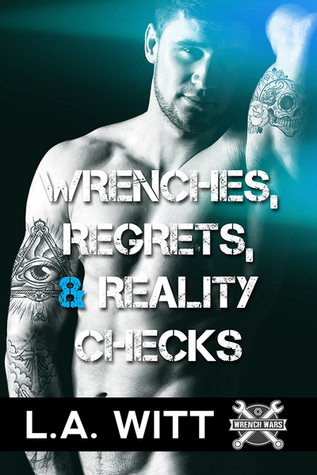 Wrenches, Regrets, & Reality Checks (Wrench Wars, #3)