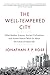 The Well-Tempered City: What Modern Science, Ancient Civilizations, and Human Nature Teach Us About the Future of Urban Life