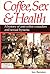 Coffee, Sex & Health: A His...