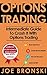 OPTIONS TRADING: Intermediate Guide To Crash It With Options Trading (Strategies For Maximum Profit - Options Trading, Stock Exchange, Trading Strategies, Tips & Tricks)