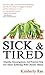 Sick and Tired: Empathy, encouragement, and practical help for those suffering from chronic health problems (Sick & Tired Series Book 1)