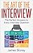 Interview: The Art of the Interview: The Perfect Answers to Every Interview Question (Interview Questions and Answers, Interviewing, Resume, Interview Tips, Motivational Interviewing, Job Interview)