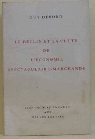 Le déclin et la chute de l'économie spectaculaire-marchande (Paperback)