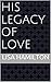 His Legacy of Love