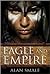 Eagle and Empire (Clash of Eagles, #3)
