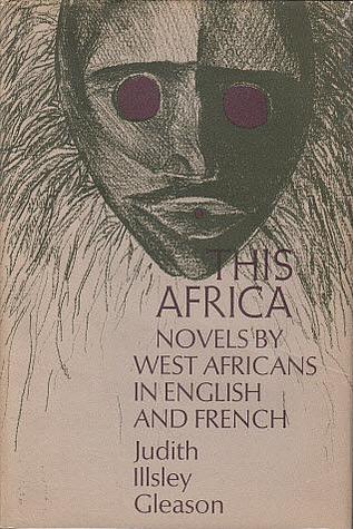 This Africa: Novels by West Africans in English and French