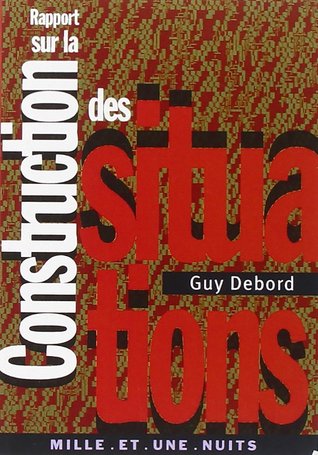 Rapport sur la construction des situations suivi de, Les situationnistes et les nouvelles formes d'action dans la politique ou l'art (Mass Market Paperback)