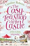 The Cosy Teashop in the Castle by Caroline   Roberts